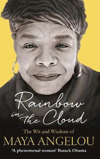 Cover image for Rainbow in the Cloud: The Wit and Wisdom of Maya Angelou