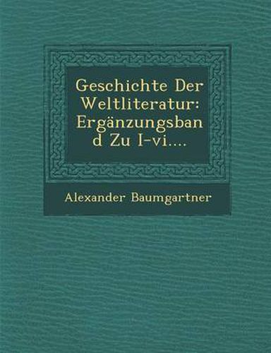 Cover image for Geschichte Der Weltliteratur: Erganzungsband Zu I-VI....