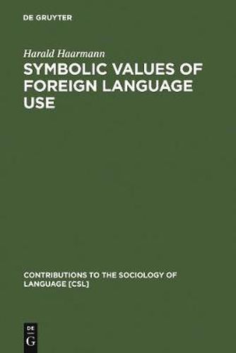 Cover image for Symbolic Values of Foreign Language Use: From the Japanese Case to a General Sociolinguistic Perspective