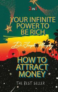 Cover image for Your Infinite Power To Be Rich & How To Attract Money