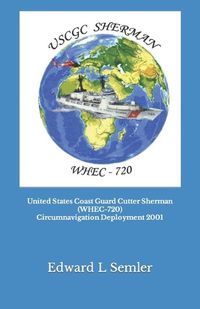 Cover image for United States Coast Guard Cutter Sherman (WHEC-720) Circumnavigation Deployment 2001