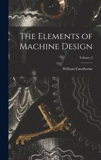 Cover image for The Elements of Machine Design; Volume 2