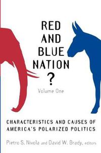 Cover image for Red and Blue Nation?: Characteristics and Causes of America's Polarized Politics