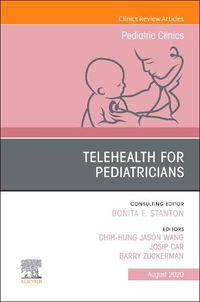 Cover image for Telehealth for Pediatricians,An Issue of Pediatric Clinics of North America