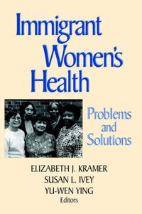 Cover image for Immigrant Women's Health: Problems and Solutions