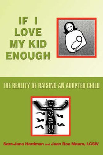 Cover image for If I Love My Kid Enough: The Reality of Raising An Adopted Child