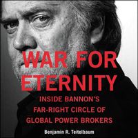 Cover image for War for Eternity: Inside Bannon's Far-Right Circle of Global Powerbrokers