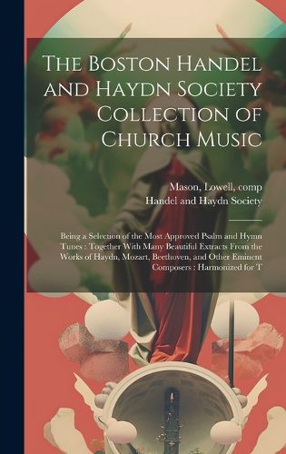 Cover image for The Boston Handel and Haydn Society Collection of Church Music