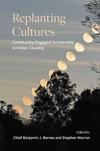 Cover image for Replanting Cultures: Community-Engaged Scholarship in Indian Country