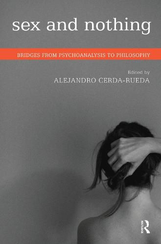 Cover image for Sex and Nothing: Bridges from Psychoanalysis to Philosophy