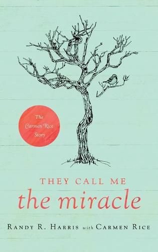 They Call Me The Miracle: The Carmen Rice Story