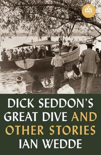 Cover image for Dick Seddon's Great Dive and other stories THW Classic