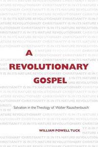 Cover image for A Revolutionary Gospel: Salvation in the Theology of Walter Rauschenbusch