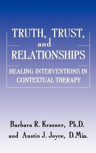 Cover image for Truth, Trust And Relationships: Healing Interventions In Contextual Therapy