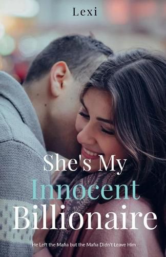 Cover image for She's My Innocent Billionaire: He Left the Mafia but the Mafia Didn't Leave Him