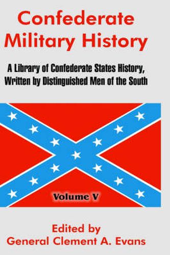 Cover image for Confederate Military History: A Library of Confederate States History, Written by Distinguished Men of the South (Volume V)