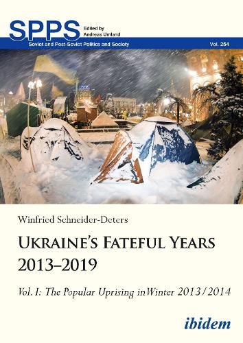 Cover image for Ukraine's Fateful Years 2013-2019, Vol. I: The Popular Uprising in Winter 2013/2014