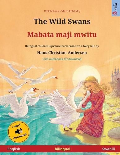 Cover image for The Wild Swans - Mabata maji mwitu (English - Swahili): Bilingual children's book based on a fairy tale by Hans Christian Andersen, with audiobook for download