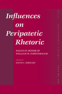 Cover image for Influences on Peripatetic Rhetoric: Essays in Honor of William W. Fortenbaugh