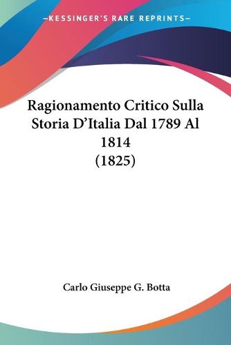 Cover image for Ragionamento Critico Sulla Storia D'Italia Dal 1789 Al 1814 (1825)