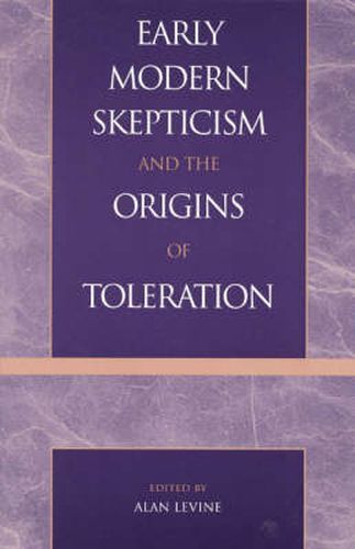 Early Modern Skepticism and the Origins of Toleration