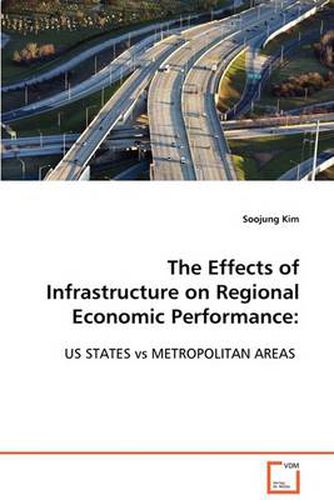 Cover image for The Effects of Infrastructure on Regional Economic Performance: US STATES vs METROPOLITAN AREAS