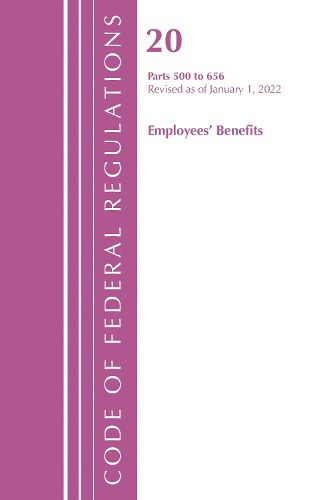 Cover image for Code of Federal Regulations, Title 20 Employee Benefits 500 - 656, 2022