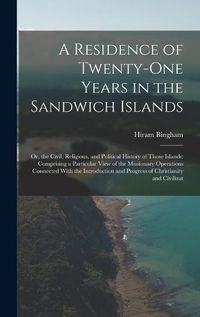 Cover image for A Residence of Twenty-One Years in the Sandwich Islands