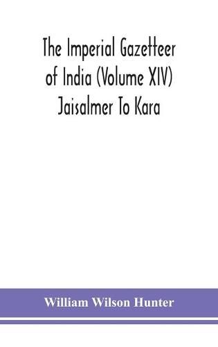Cover image for The Imperial gazetteer of India (Volume XIV) Jaisalmer To Kara