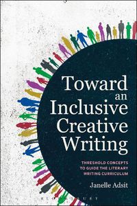 Cover image for Toward an Inclusive Creative Writing: Threshold Concepts to Guide the Literary Writing Curriculum