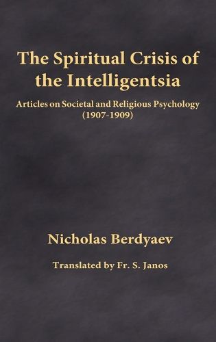 Cover image for The Spiritual Crisis of the Intelligentsia: Articles on Societal and Religious Psychology (1907-1909)