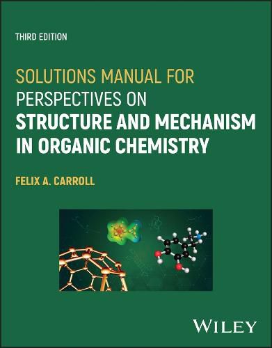 Solutions Manual for Perspectives on Structure and  Mechanism in Organic Chemistry, Third Edition