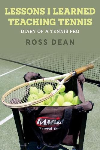 Cover image for Lessons I Learned Teaching Tennis: Diary of a Tennis Pro