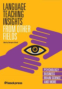 Cover image for Language Teaching Insights from Other Fields: Psychology, Business, Brain Science and More