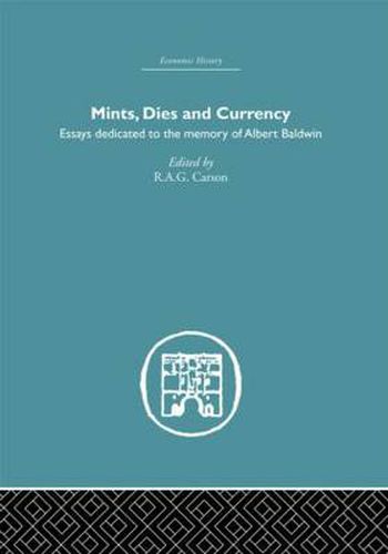 Cover image for Mints, Dies and Currency: Essays dedicated to the memory of Albert Baldwin