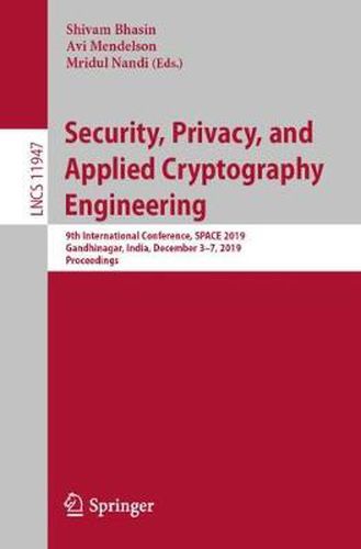 Cover image for Security, Privacy, and Applied Cryptography Engineering: 9th International Conference, SPACE 2019, Gandhinagar, India, December 3-7, 2019, Proceedings