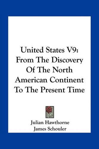 United States V9: From the Discovery of the North American Continent to the Present Time