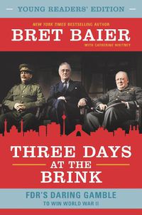 Cover image for Three Days at the Brink: FDR's Daring Gamble to Win World War II [Young Readers' Edition]