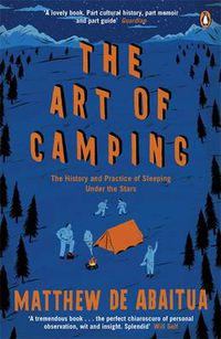 Cover image for The Art of Camping: The History and Practice of Sleeping Under the Stars