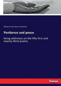 Cover image for Penitence and peace: being addresses on the fifty-first and twenty-third psalms