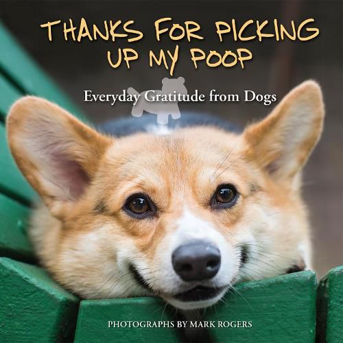 Cover image for Thanks For Picking Up My Poop: Everyday Gratitude from Dogs