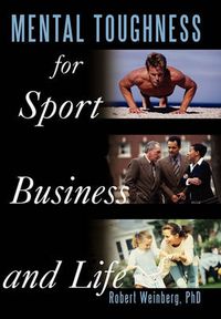 Cover image for Mental Toughness for Sport, Business and Life