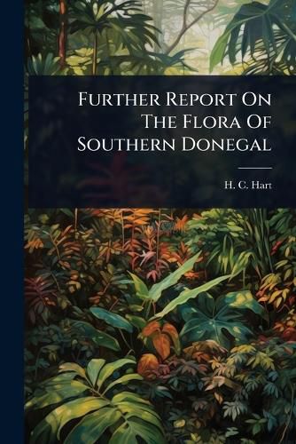 Cover image for Further Report On The Flora Of Southern Donegal