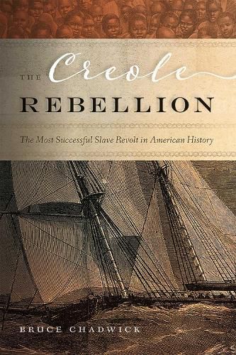 Cover image for The Creole Rebellion: The Most Successful Slave Revolt in American History
