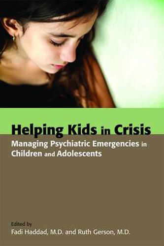 Cover image for Helping Kids in Crisis: Managing Psychiatric Emergencies in Children and Adolescents