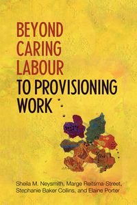 Cover image for Beyond Caring Labour to Provisioning Work