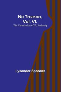 Cover image for No Treason, Vol. VI.