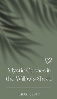 Cover image for Mystic Echoes in the Willow's Shade