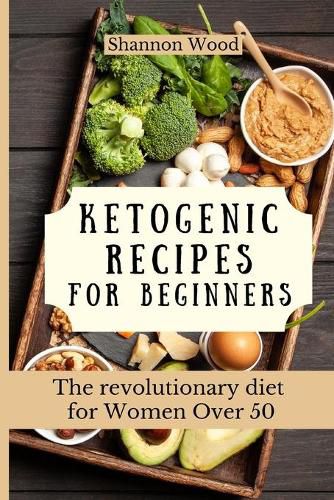 Cover image for Ketogenic Recipes for Beginners: The revolutionary diet for Women Over 50