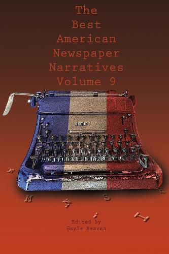 Cover image for The Best American Newspaper Narratives, Volume 9